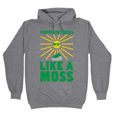 Photosynthesis Like A Moss Hooded Sweatshirt