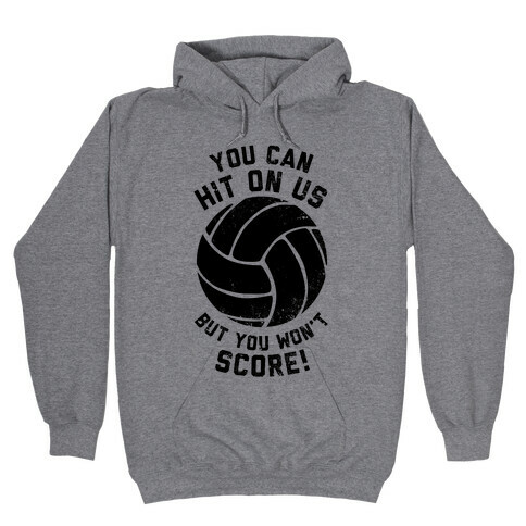 You Can Hit On Us But You Won't Score! (Volleyball) (Tank) Hooded Sweatshirt