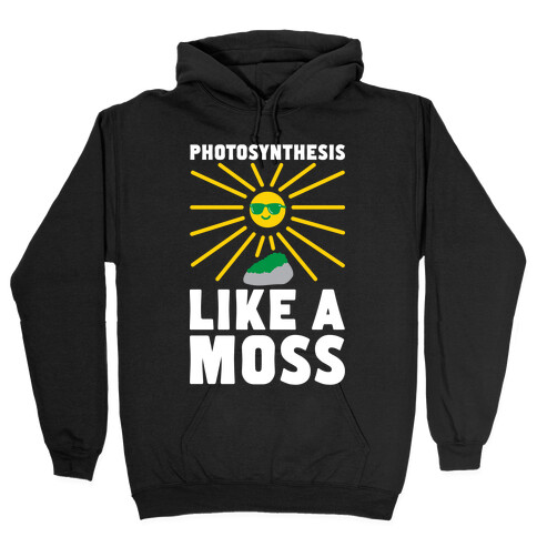 Photosynthesis Like A Moss Hooded Sweatshirt
