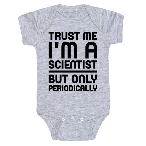 Trust Me I'm A Scientist But Only Periodically Baby One-Piece