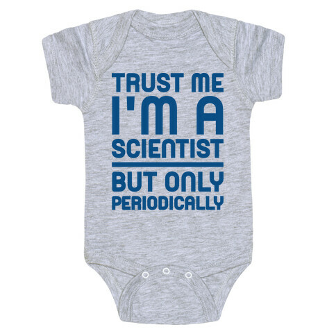Trust Me I'm A Scientist But Only Periodically Baby One-Piece
