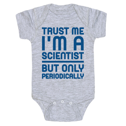 Trust Me I'm A Scientist But Only Periodically Baby One-Piece