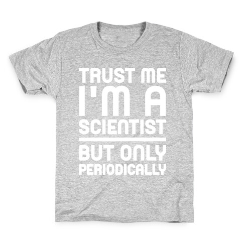 Trust Me I'm A Scientist But Only Periodically Kids T-Shirt