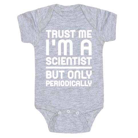 Trust Me I'm A Scientist But Only Periodically Baby One-Piece