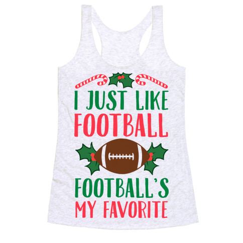 I Just Like Football. Football's My Favorite  Racerback Tank Top