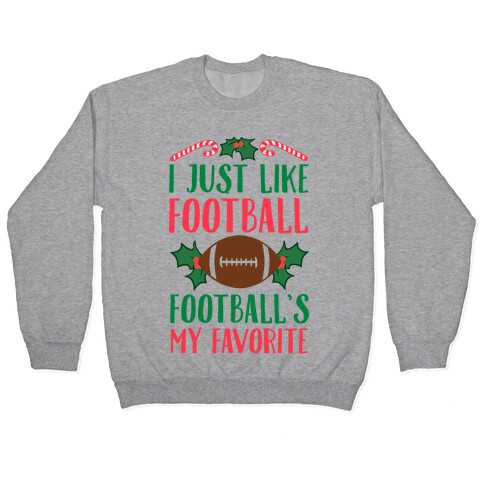 I Just Like Football. Football's My Favorite  Pullover