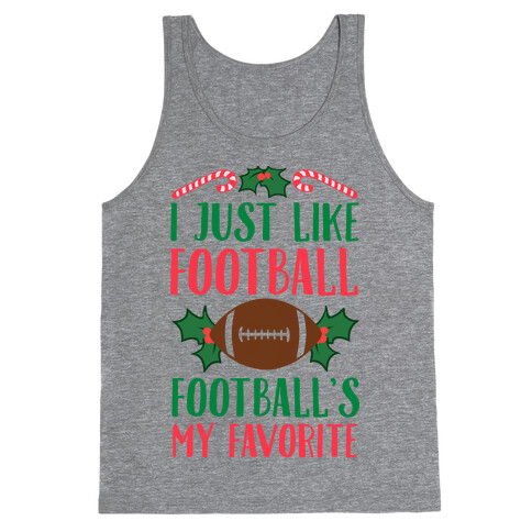 I Just Like Football. Football's My Favorite  Tank Top