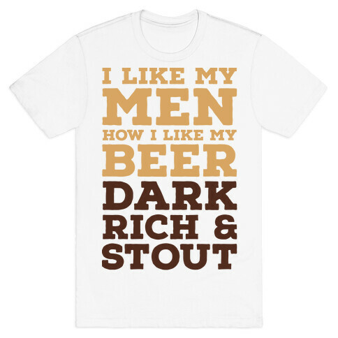 I Like My Men How I Like My Beer T-Shirt