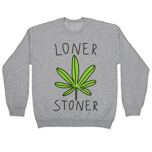 Loner Stoner Pullover