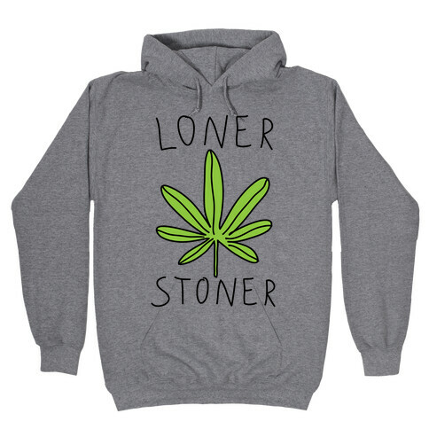 Loner Stoner Hooded Sweatshirt