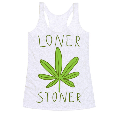 Loner Stoner Racerback Tank Top