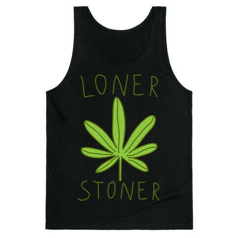 Loner Stoner Tank Top