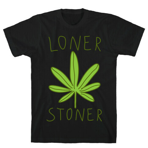 Loner Stoner T-Shirt