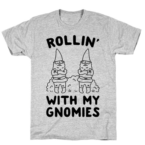 Rollin' With My Gnomies T-Shirt