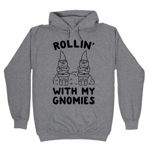 Rollin' With My Gnomies Hooded Sweatshirt