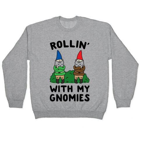 Rollin' With My Gnomies Pullover