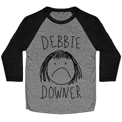 Debbie Downer Baseball Tee