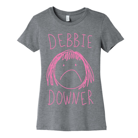 Debbie Downer Womens T-Shirt