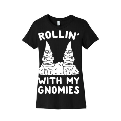 Rollin' With My Gnomies Womens T-Shirt