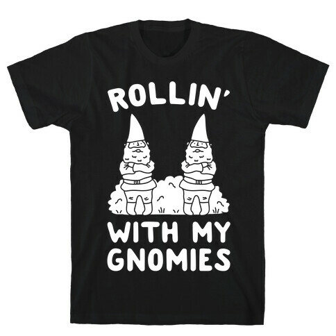 Rollin' With My Gnomies T-Shirt