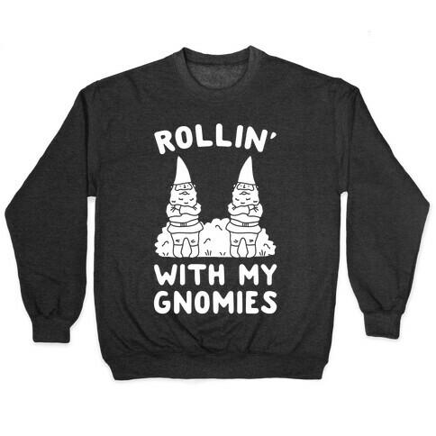 Rollin' With My Gnomies Pullover