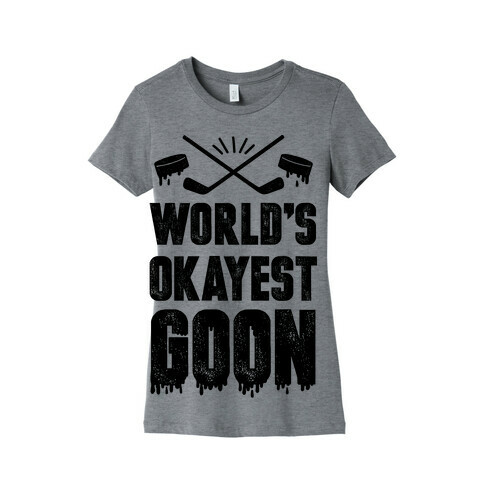 World's Okayest Goon Womens T-Shirt