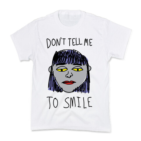 Don't Tell Me To Smile Kids T-Shirt
