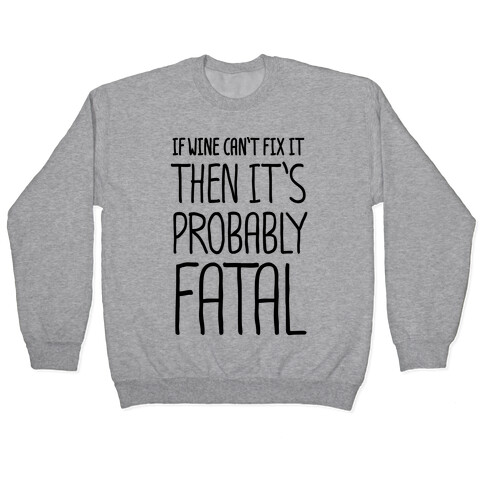 If Wine Can't Fix It, Then It's Probably Fatal Pullover