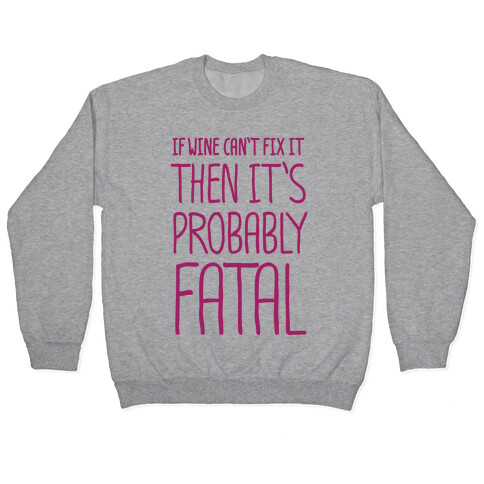 If Wine Can't Fix It, Then It's Probably Fatal Pullover