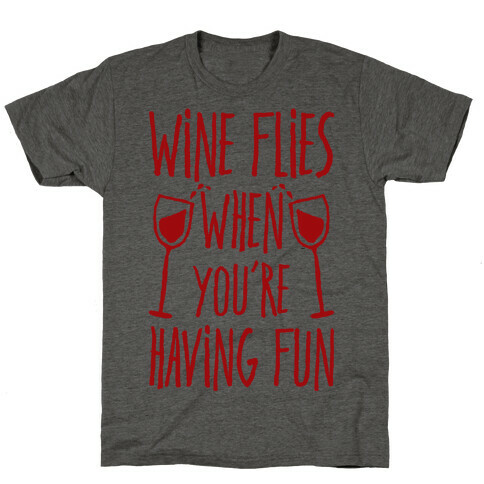 Wine Flies When You're Having Fun T-Shirt