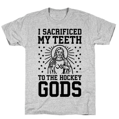 I Sacrificed My Teeth To The Hockey Gods T-Shirt