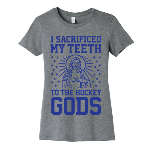 I Sacrificed My Teeth To The Hockey Gods Womens T-Shirt