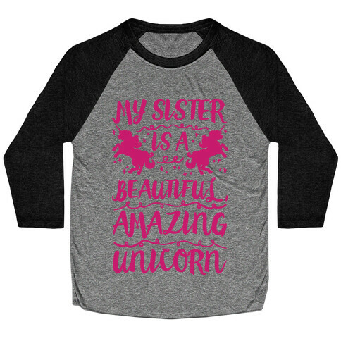 My Sister Is A Beautiful Amazing Unicorn Baseball Tee