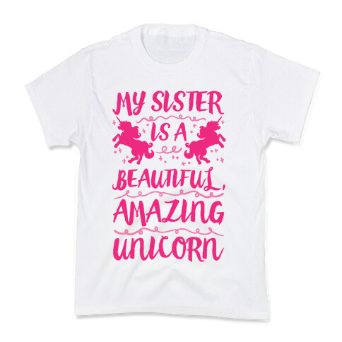 My Sister Is A Beautiful Amazing Unicorn Kids T-Shirt