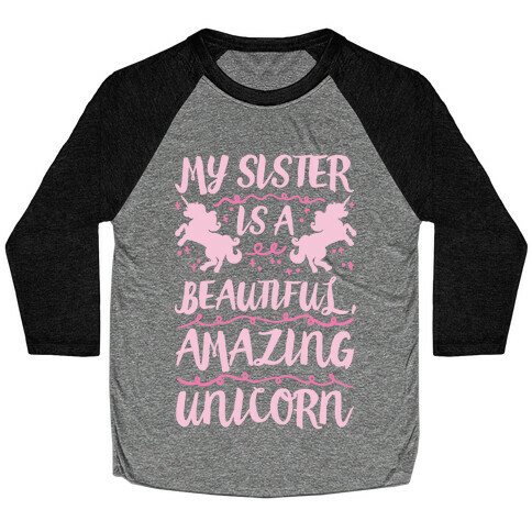 My Sister Is A Beautiful Amazing Unicorn Baseball Tee