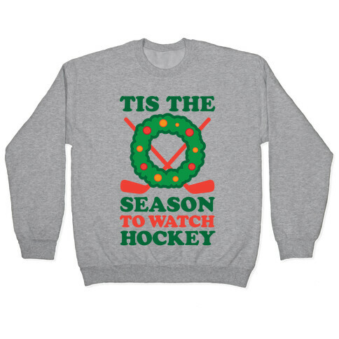 'Tis The Season To Watch Hockey Pullover