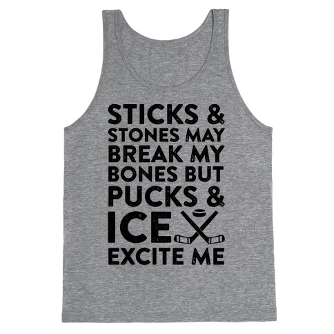 Sticks & Stones May Break My Bones But Pucks & Ice Excite Me Tank Top