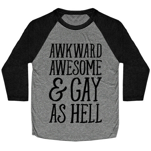 Awkward Awesome And Gay As Hell Baseball Tee