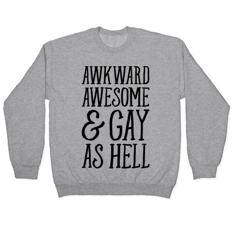 Awkward Awesome And Gay As Hell Pullover