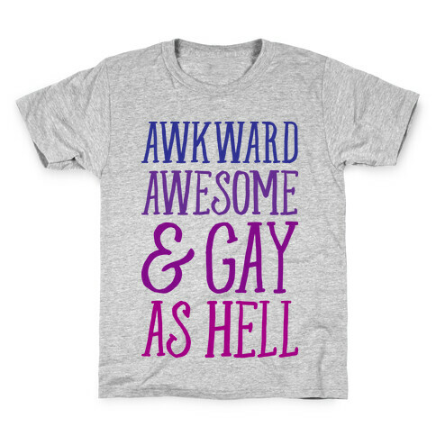 Awkward Awesome And Gay As Hell Kids T-Shirt