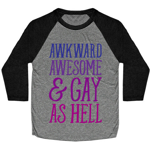 Awkward Awesome And Gay As Hell Baseball Tee