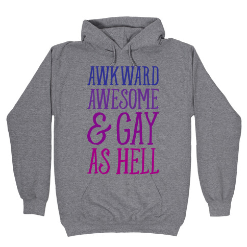 Awkward Awesome And Gay As Hell Hooded Sweatshirt