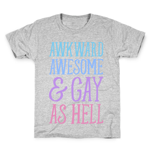 Awkward Awesome And Gay As Hell Kids T-Shirt