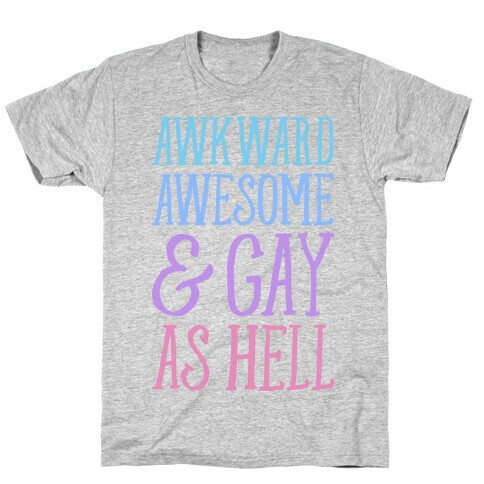 Awkward Awesome And Gay As Hell T-Shirt