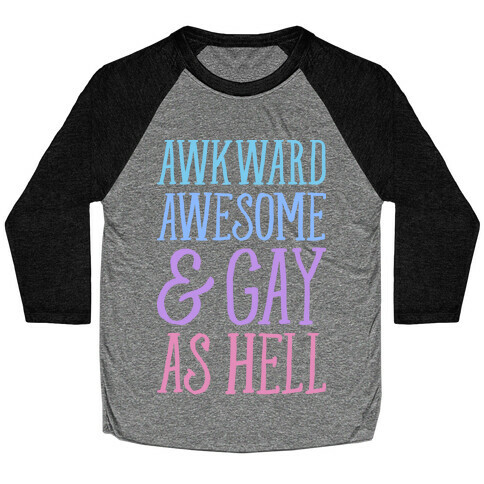 Awkward Awesome And Gay As Hell Baseball Tee