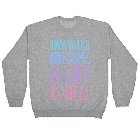 Awkward Awesome And Gay As Hell Pullover
