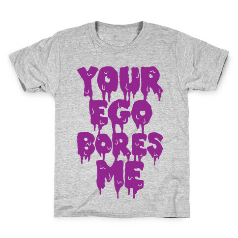 Your Ego Bores Me Kids T-Shirt