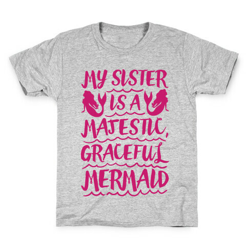 My Sister Is A Majestic Graceful Mermaid Kids T-Shirt