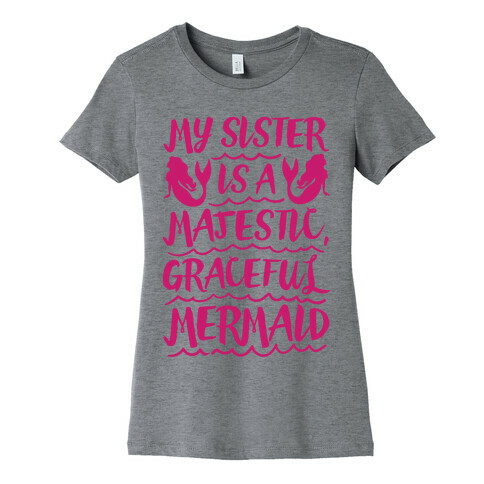 My Sister Is A Majestic Graceful Mermaid Womens T-Shirt