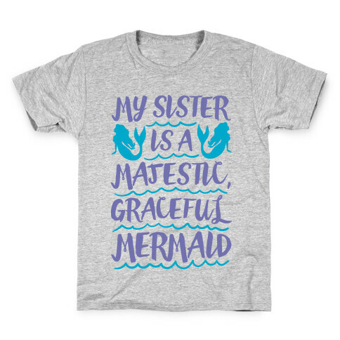 My Sister Is A Majestic Graceful Mermaid Kids T-Shirt